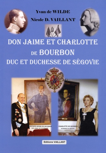 Yvan de Wilde et Nicole D Vaillant - Don Jaime et Charlotte de Bourbon, duc et duchesse de Ségovie.