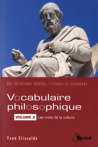 Yvan Elissalde - Vocabulaire philosophique - Volume 2, Les mots de la culture.