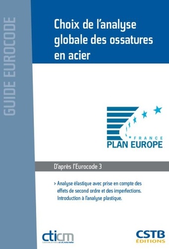 Yvan Galéa et Alain Bureau - Choix de l'analyse globale des ossatures en acier - Analyse élastique avec prise en compte des effets du second ordre et des imperfections. Introduction à l'analyse plastique ; d'après la norme EN 1993-1-1 (Eurocode 3, partie 1-1).