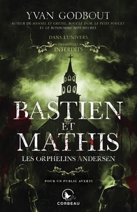 Yvan Godbout - Dans l'univers des Contes Interdits - Bastien et Mathis, les orphelins Andersen.