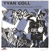 Yvan Goll - Ecrits pacifistes - Poèmes et proses (1914-1920).