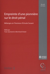 Yvan Jeanneret et Bernhard Straüli - Empreinte d'une pionnière sur le droit pénal - Mélanges en l'honneur d'Ursula Cassani.