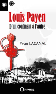 Yvan Lacanal - Louis Payen - D'un continent à l'autre.