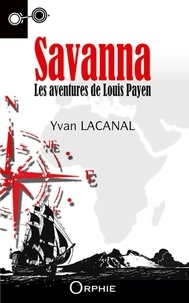 Yvan Lacanal - Savanna - Les aventures de Louis Payen.