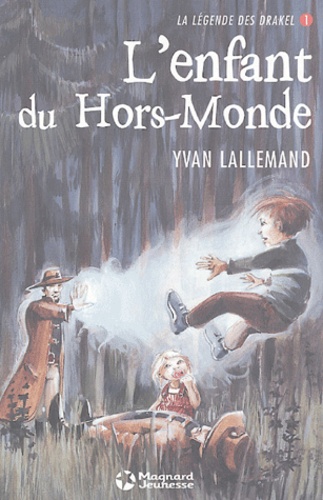 Yvan Lallemand - La Légende des Drakel Tome 1 : L'enfant du Hors-Monde.