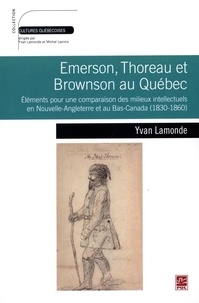 Yvan Lamonde - Emerson, Thoreau et Brownson au Québec.