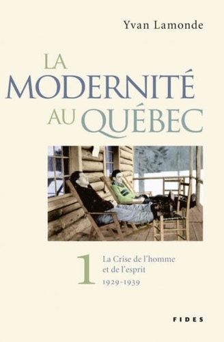 Yvan Lamonde - La Modernité au Québec - Volume 1, La Crise de l'homme et de l'esprit (1929-1939).