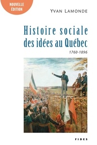 Yvan Lamonde - Une histoire sociale des idées au Québec T.1 (1760-1896).