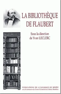 La Bibliotheque De Flaubert. Inventaires Et Critiques