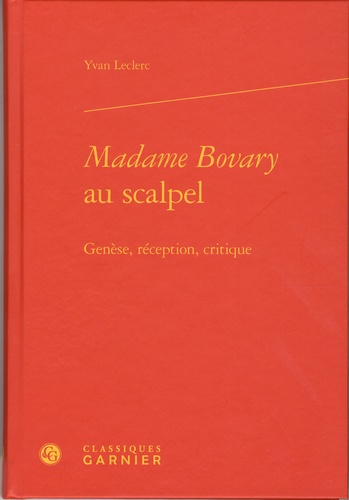 Madame Bovary au scalpel. Genèse, réception, critique