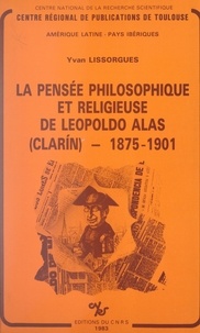 Yvan Lissorgues et Valeriano Bozal - La pensée philosophique et religieuse de Leopoldo Alas (Clarín) : 1875-1901.