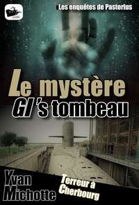 Yvan Michotte - Le mystère GI's tombeau.