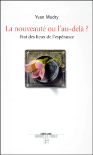 La nouveauté ou l'Au-delà ? Etat des lieux de l'espérance