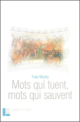 Yvan Mudry - Mots qui tuent, mots qui sauvent.