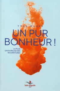 Yvan Mudry - Un pur bonheur ! - La plus savoureuse des nourritures.