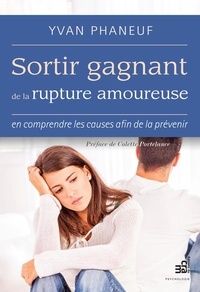 Liens de téléchargement de livres en ligne Sortir gagnant de la rupture amoureuse  - en comprendre les causes afin de la prévenir PDB 9782897212230 par Yvan Phaneuf