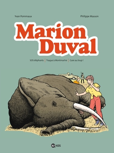 Marion Duval Intégrale Tome 4 SOS éléphants ; Traque à Montparnasse ; Gare au loup !