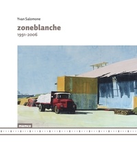 Yvan Salomone - Zoneblanche - 1991-2006.
