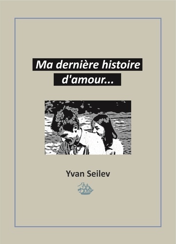 Yvan Seilev - Ma dernière histoire d'amour....