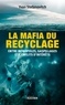 Yvan Stefanovitch - La mafia du recyclage - Entre monopoles, gaspillages et conflits d'intérêts.