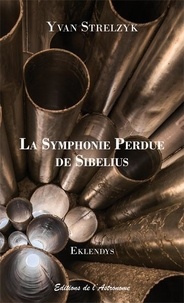 Yvan Strelzyk - La Symphonie Perdue de Sibelius.