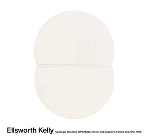 Yve-Alain Bois - Ellsworth Kelly - Catalogue Raisonné of Paintings and Sculptures Volume 2, 1954-1958.