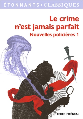 Yveline Beaup et Maurice Leblanc - Nouvelles policières - Tome 1, Le crime n'est jamais parfait.