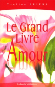 Yveline Brière - Le Grand Livre De L'Amour.
