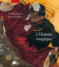 Yveline Féray et Anne Romby - L'Oiseau magique.