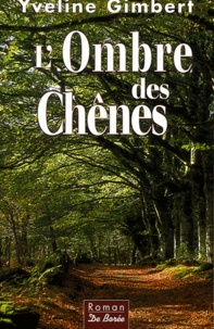 Yveline Gimbert - L'ombre des Chênes.