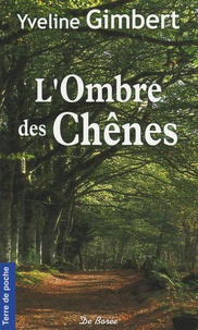 Yveline Gimbert - L'ombre des chênes.