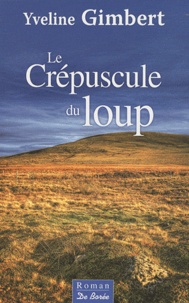 Yveline Gimbert - Le crépuscule du loup.