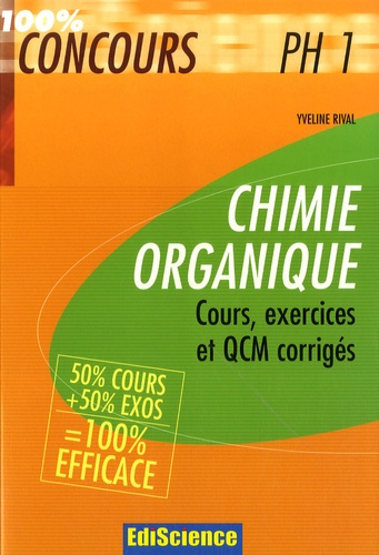 Yveline Rival - Chimie organique PH1 - Cours, exercices et QCM corrigés.