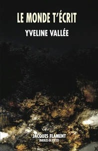 Yveline Vallée - Le monde t'écrit.