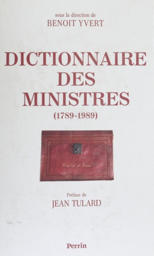 Dictionnaire des ministres. De 1789 à 1989