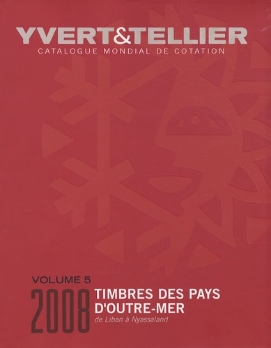  Yvert & Tellier - Catalogue de timbres-poste des Pays d'Outre-Mer - Volume 5, Liban à Nyassaland.