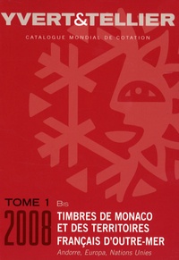  Yvert & Tellier - Catalogue de timbres-poste - Tome 1 bis, Territoires français d'Outre-mer, Monaco, Andorre, Nations unies, Europa.