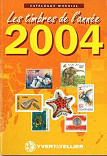  Yvert & Tellier - Catalogue mondial des nouveautés 2004 - Tous les timbres émis en 2004.