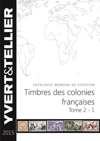  Yvert & Tellier - Catalogue Yvert et Tellier de timbres-poste - Tome 2, 1ère partie, Timbres des colonies françaises.