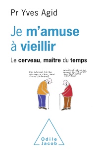 Ebooks téléchargements gratuits txt Je m'amuse à vieillir  - Le cerveau, maître du temps par Yves Agid in French