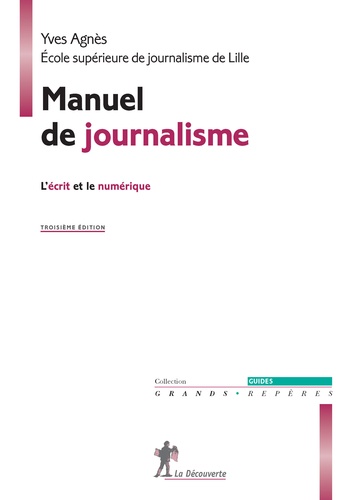 Yves Agnès - Manuel de journalisme - L'écrit et le numérique.