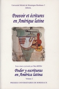 Yves Aguila - Pouvoir et écriture en Amérique latine : Poder y escrituras en America latina - Volume 2.