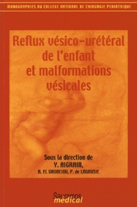 Yves Aigrain - Reflux vésico-urétéral de l'enfant et malformations vésicales.