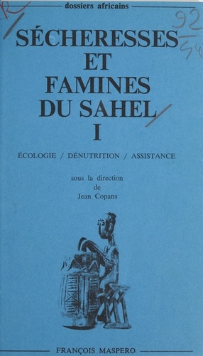 Sécheresses et famines du Sahel (1). Écologie, dénutrition, assistance