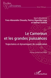 Yves Alexandre Chouala et Patrice Bigombé Logo - Le Cameroun et les grandes puissances - Trajectoires et dynamiques de coopération.