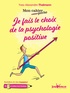 Yves-Alexandre Thalmann - Je fais le choix de la psychologie positive.