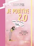 Yves-Alexandre Thalmann - Je positive 2.0 - 4 étapes pour embellir sa vie.