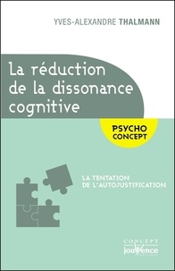 Yves-Alexandre Thalmann - La réduction de la dissonance cognitive - La tentation de l'autojustification.