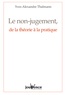 Yves-Alexandre Thalmann - Le non-jugement, de la théorie à la pratique.