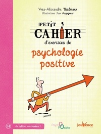 Yves-Alexandre Thalmann - Petit cahier d'exercices de psychologie positive.